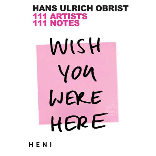 但愿你在：111位艺术家，111首乐章 HENI出版社英文原版 Wish You Were Here: 111 Artists  111 Notes