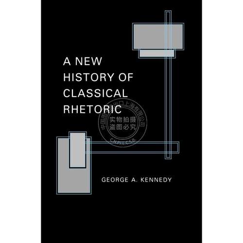 【满299送PUP新年台历】 A New History of Classical Rhetoric古典修辞学的新历史 普林斯顿
