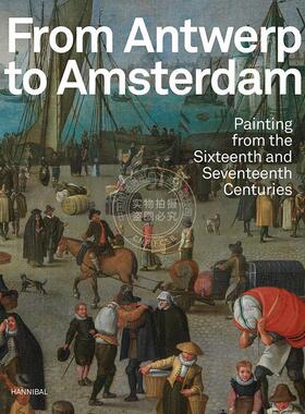 预售 从安特卫普到阿姆斯特丹：十六、十七世纪的绘画 英文原版 艺术画册From Antwerp to Amsterdam: Painting from the Sixteent