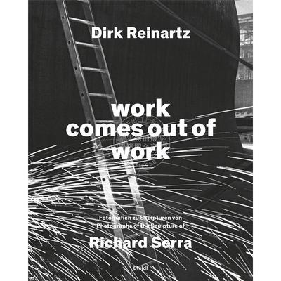 德克·雷纳茨和理查德·塞拉：杰作源于工作 艺术画册 英文原版 Dirk Reinartz and Richard Serra: Work Comes out of Work