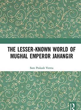 预售 按需印刷 The Lesser known World of Mughal Emperor Jahangir