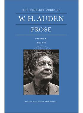 奥登全集：散文 第六卷：1963-1968年 英文原版 The Complete Works of W. H. Auden: Prose  Volume VI: 1969–1973