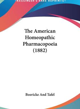 【预售 按需印刷】 The American Homeopathic Pharmacopoeia (1882)