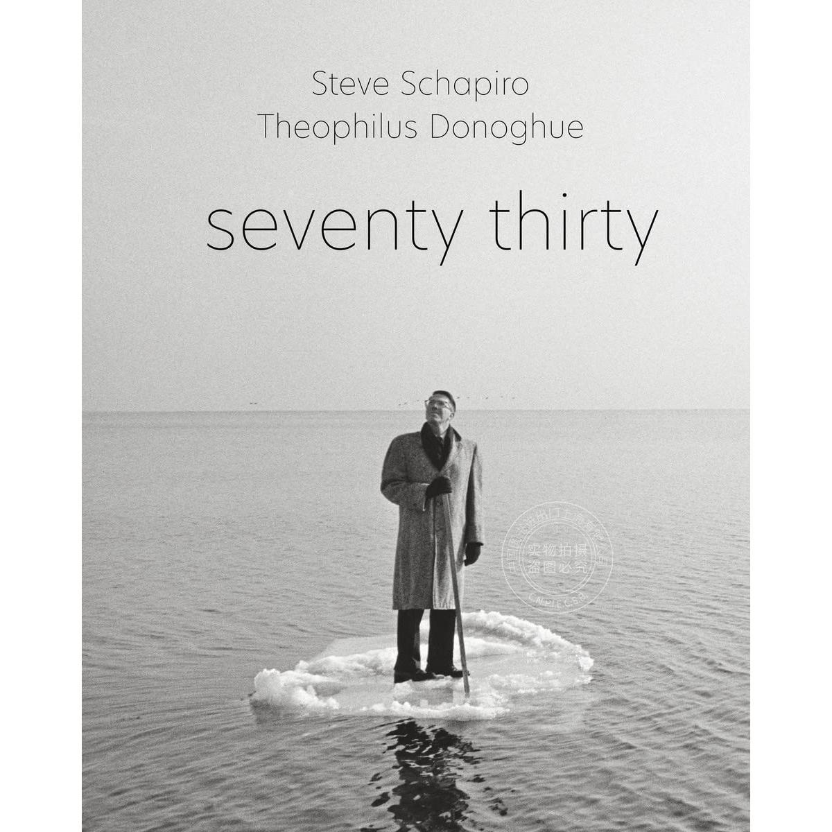 史蒂夫·夏皮罗和西奥菲勒斯·多诺霍 英文原版 艺术摄影 Steve Schapiro and Theophilus Donoghue: Seventy Thirty