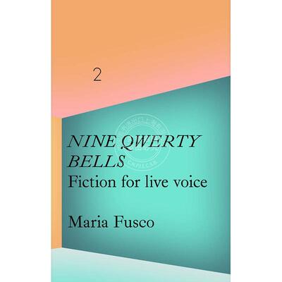 玛丽亚?富斯科：九个键盘铃音 艺术理论 英文原版 Maria Fusco: Nine Qwerty Bells: Fiction for Live Voice
