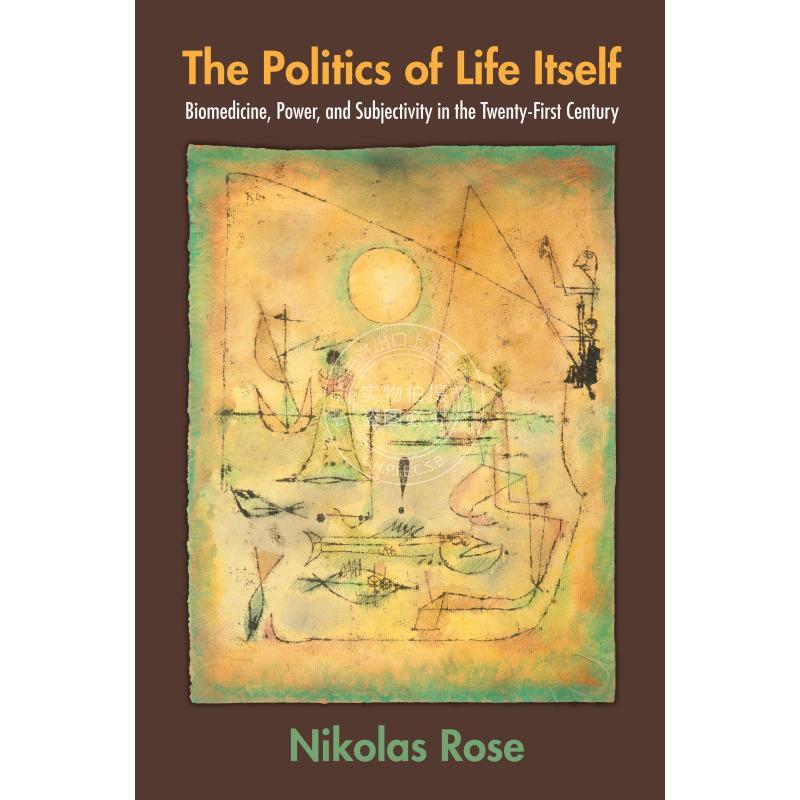 The Politics of Life Itself生活本身政治学：21世纪生物医药、动力与主观性 普林斯顿