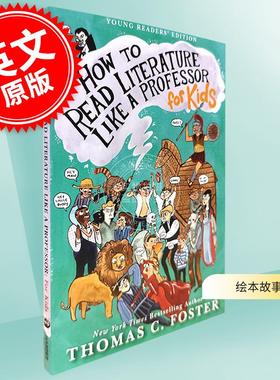 现货 如何像教授一样阅读文学作品 给孩子们的绘本故事书 英文原版 How to Read Literature Like a Professor 9-13岁