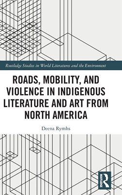 预售 按需印刷 Roads, Mobility, and Violence in Indigenous Literature and Art from North America