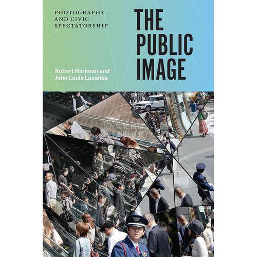 公众形象：摄影与公民观视 新闻摄影 英文原版 The Public Image: Photography and Civic Spectatorship