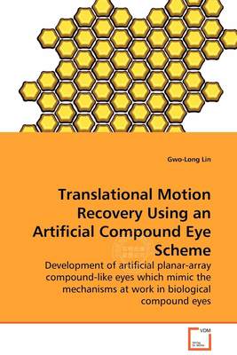 预售 按需印刷 Translational Motion Recovery Using an Artificial Compound Eye Scheme - Development of artificial