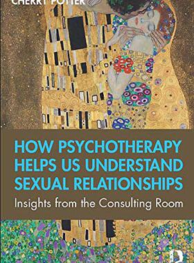 预售 按需印刷 How Psychotherapy Helps Us Understand Sexual Relationships