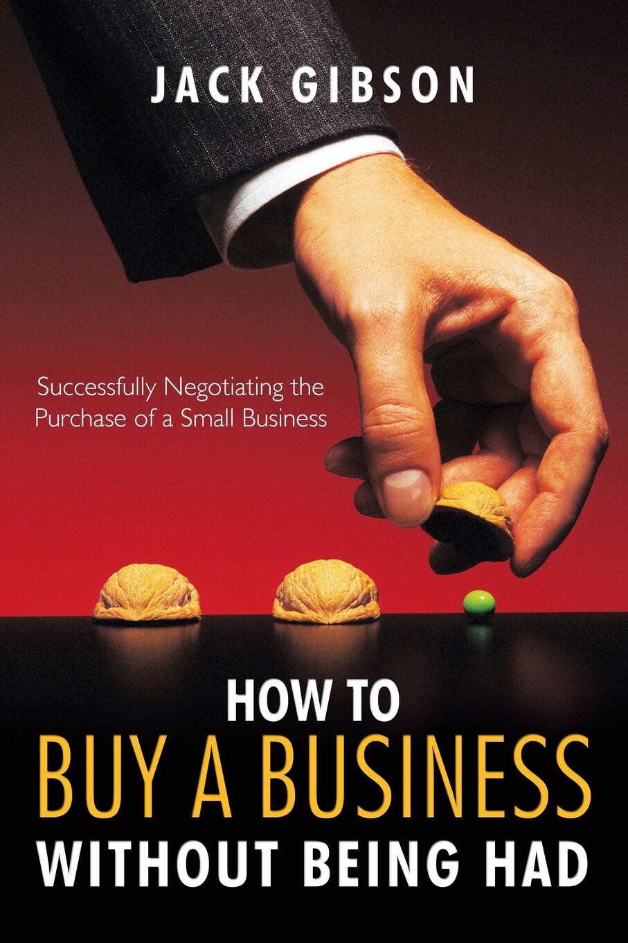 预售 按需印刷 How to Buy a Business Without Being Had 如何在不被拥有的情况下购买一家企业:成功地谈判购买一家小企业