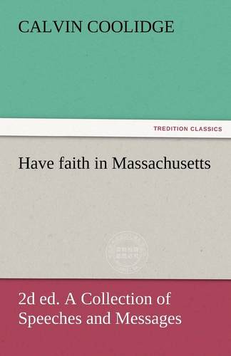 预售 按需印刷 Have Faith in Massachusetts, 2D Ed. a Collection of Speeches and Messages