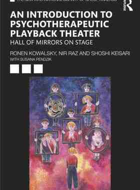 【预售 按需印刷】 An Introduction to Psychotherapeutic Playback Theater