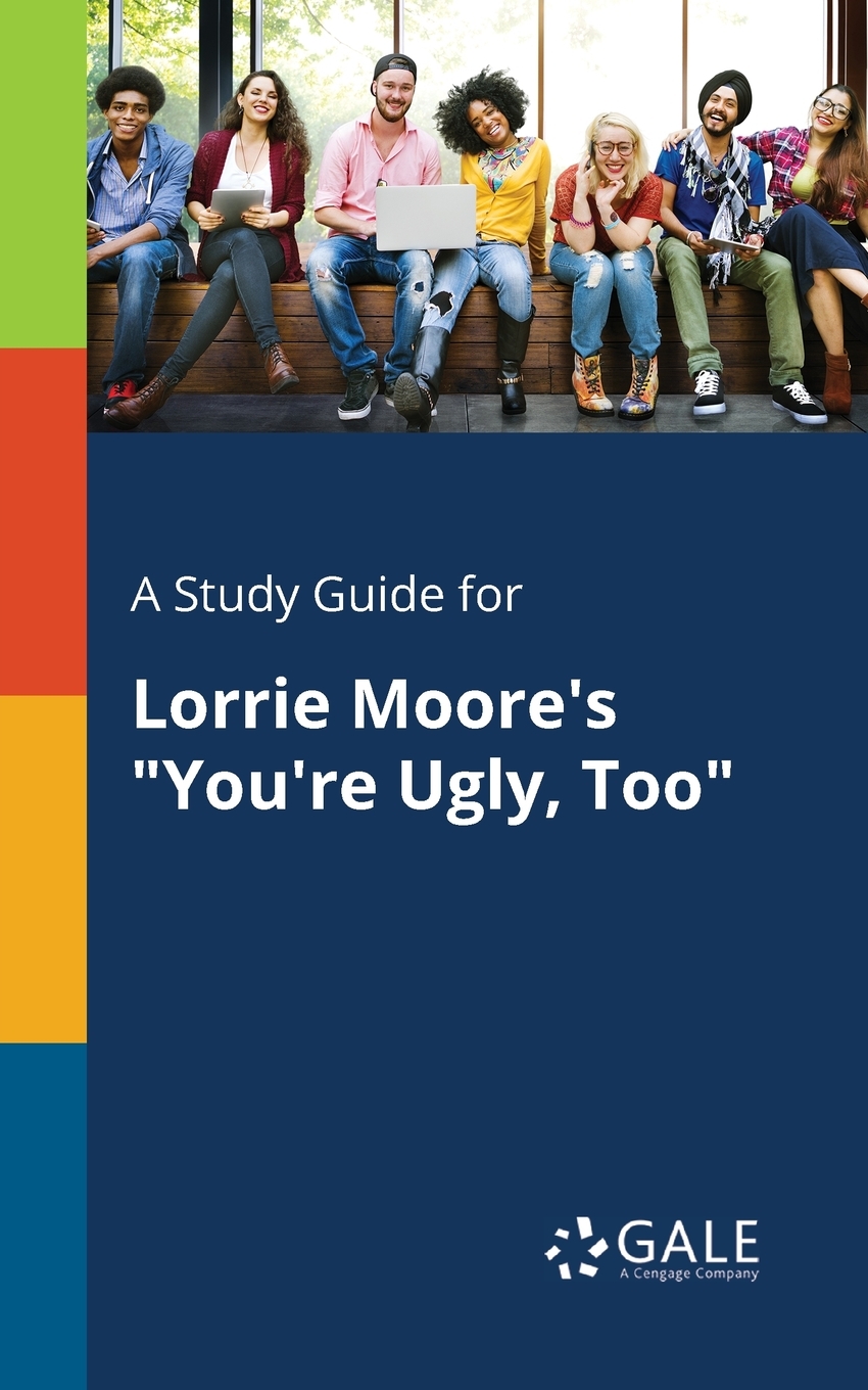 预售按需印刷 A Study Guide for Lorrie Moore s You re Ugly Too洛莉·摩尔《你也很丑》的学习指南 Cengage Learnin-封面