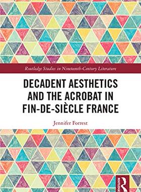 预售 按需印刷 Decadent Aesthetics and the Acrobat in French Fin de si&egrave;cle