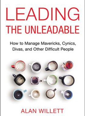 预售 按需印刷 Leading the Unleadable: How to Manage Mavericks, Cynics, Divas, and Other Difficult People