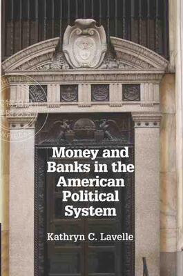【预售 按需印刷】 Money and Banks in the American Political System
