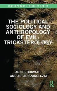 Political Sociology Evil 按需印刷 Tricksterology The Anthropology 预售 and