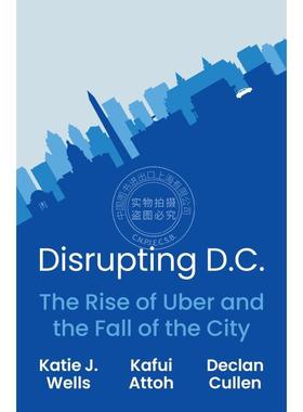 按需印刷 Disrupting D.C.扰乱华盛顿特区——Uber的兴起和城市的衰落 英文原版 普林斯顿大学出版社