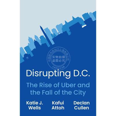按需印刷 Disrupting D.C.扰乱华盛顿特区——Uber的兴起和城市的衰落 英文原版 普林斯顿大学出版社