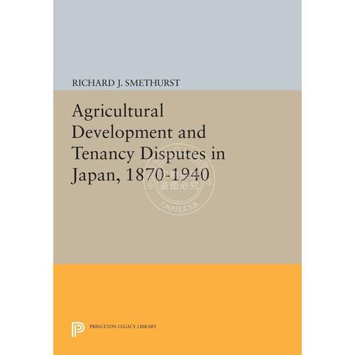 Agricultural Development and Tenancy Disputes in Japan  1870-19401870-1940日本的农业发展与租佃纠纷 普林斯顿