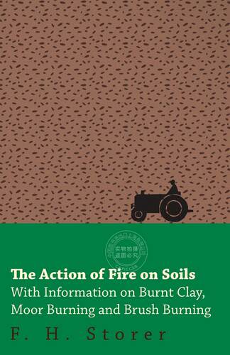 【预售 按需印刷】The Action of Fire on Soils - With Information on Burnt Clay  Moor Burning and Brush Burning