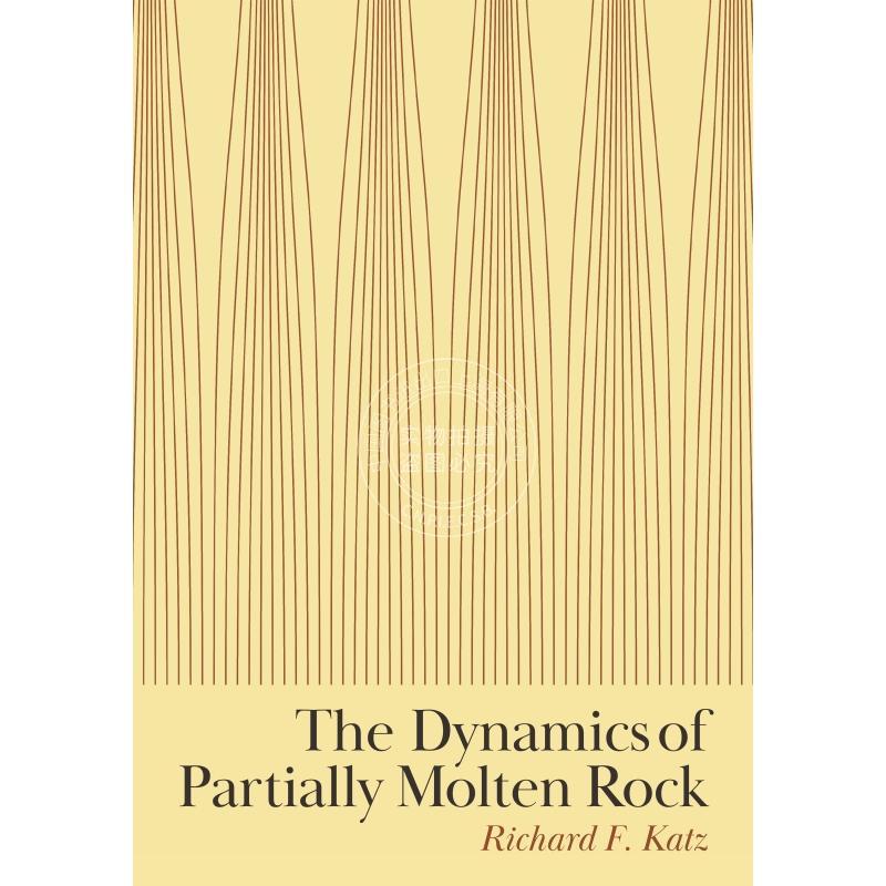 【预售 按需印刷】 The Dynamics of Partially Molten Rock部分熔融的岩石的动力学 英文原版普林斯顿
