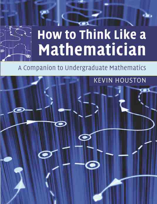 预售 按需印刷 How to Think Like a Mathematician 如何像数学家一样思考:本科生数学的伴侣 Kevin Houston 英文原版