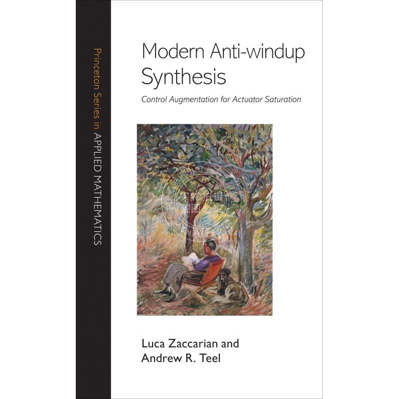 按需印刷 Modern Anti-windup Synthesis现代抗饱和合成：控制增稳执行器饱和（普林斯顿应用数学丛书） 英文原版普林斯顿