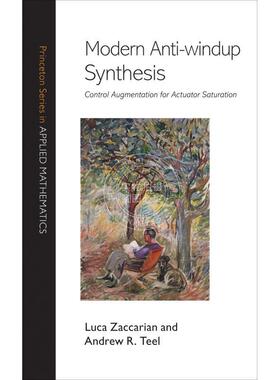 按需印刷 Modern Anti-windup Synthesis现代抗饱和合成：控制增稳执行器饱和（普林斯顿应用数学丛书） 英文原版普林斯顿