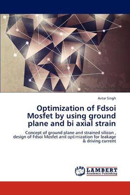 【预售 按需印刷】 Optimization of Fdsoi Mosfet by Using Ground Plane and Bi Axial Strain