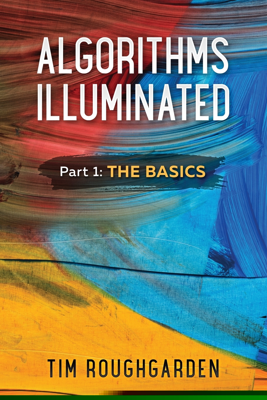 预售 按需印刷 Algorithms Illuminated (Part 1) 说明算法:第1部分:基础 Tim Roughgarden 英文原版