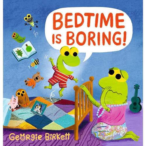 我才不睡觉！儿童睡前故事 趣味绘本 乔吉·伯基特 Georgie Birkett 英文原版 Bedtime Is Boring! 3-7岁