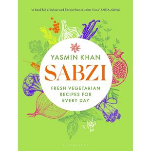 萨布兹 Yasmin 每日新鲜素食食谱 Sabzi Khan Fresh 英文原版 recipes everyday for vegetarian