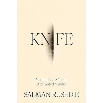 现货 刀 谋杀未遂后的沉思 萨尔曼·鲁西迪 英文原版 Knife: Meditations After an Attempted Murder