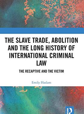 预售 按需印刷 The Slave Trade, Abolition and the Long History of International Criminal Law