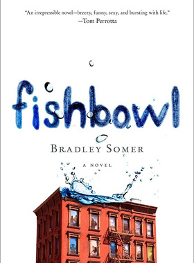 现货 Fishbowl: A Novel 英文原版 BRADLEY SOMER