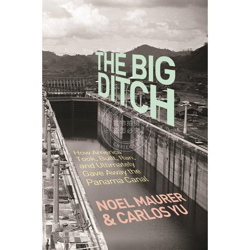 按需印刷 The Big Ditch大沟：美国如何征用、建造、经营、并最终还是放弃了巴拿马运河 英文原版