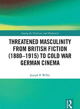预售 按需印刷 Threatened Masculinity from British Fiction to Cold War German Cinema