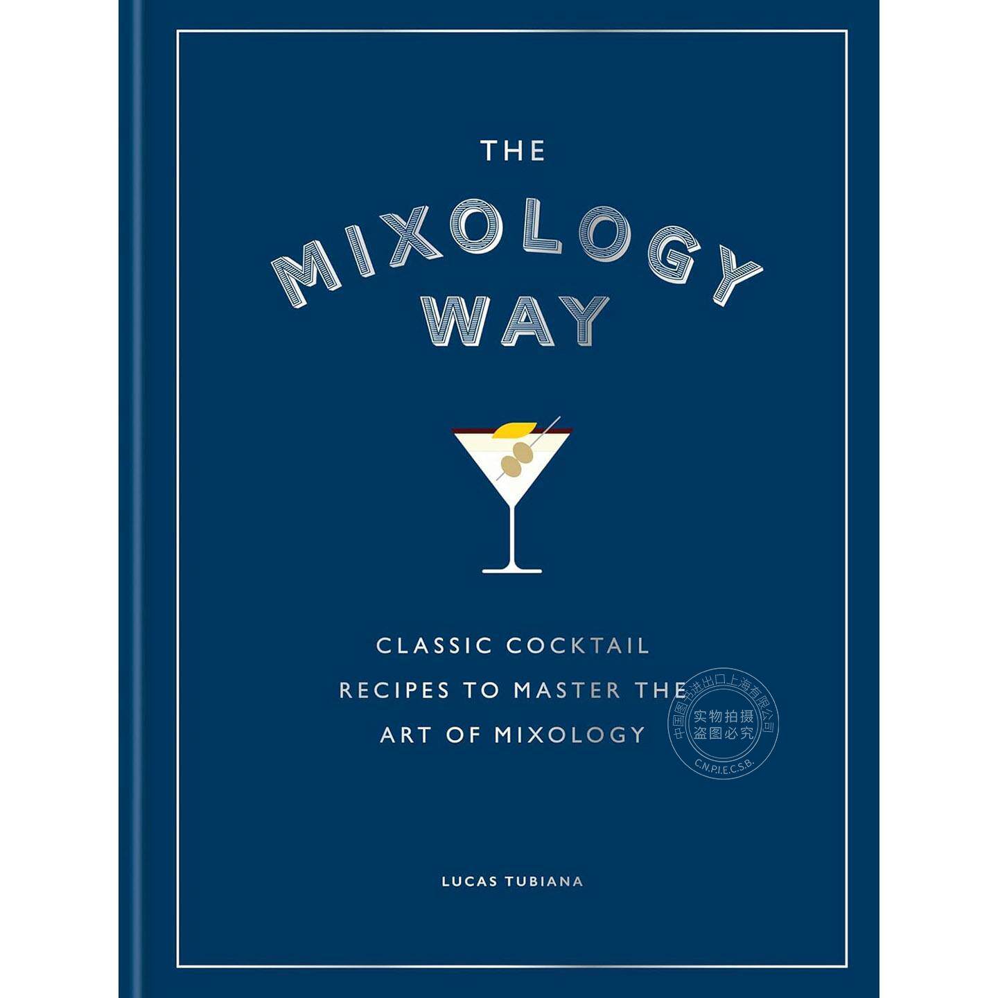 调酒之道:掌握调酒艺术的经典鸡尾酒配方 Lucas Tubiana 英文原版 The Mixology Way