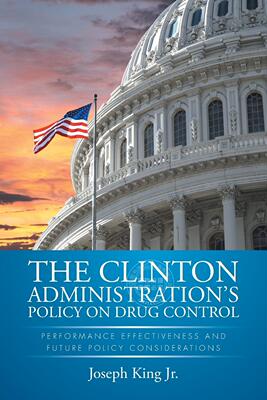 预售 按需印刷 THE CLINTON ADMINISTRATION'S POLICY ON DRUG CONTROL: PERFORMANCE EFFECTIVENESS AND FUTURE POLICY CONSI