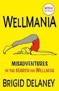 现货 我为养生狂 NETFLIX剧集原著 健康作家布里吉德·德莱尼  英文原版 Wellmania