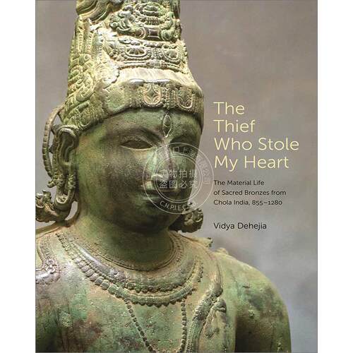偷走我心的小偷 印度乔拉时期神圣青铜器 Vidya Dehejia 英文原版 The Thief Who Stole My Heart 梅隆艺术讲座系列