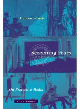 现货 筛选恐惧关于媒体的保护性 Francesco Casetti 英文原版 Screening Fears: On Protective Media