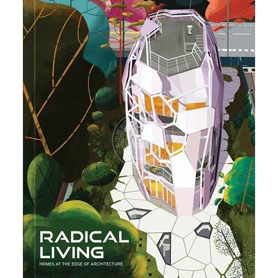 激进生活 边缘建筑之家 英文原版 艺术画册 建筑设计 Radical Living: Homes at the Edge of Architecture