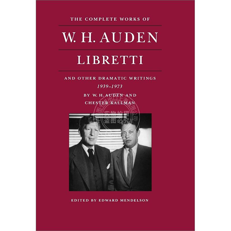 奥登全集：剧本及其他戏剧著作 1939-1973年 英文原版 The Complete Works of W. H. Auden: Libretti and Other Dramatic Writing