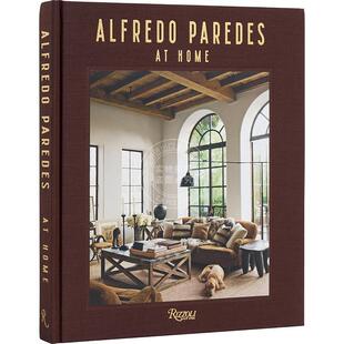现货 阿尔弗雷多·帕雷德斯居家时光 室内设计 Rizzoli出版社 英文原版 Alfredo Paredes at Home