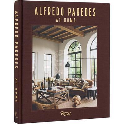 现货 阿尔弗雷多·帕雷德斯居家时光 室内设计 Rizzoli出版社 英文原版 Alfredo Paredes at Home