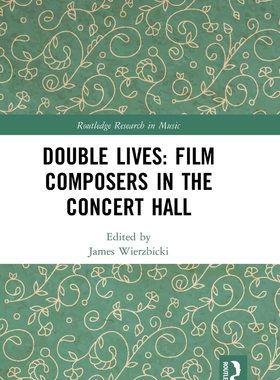 预售 按需印刷 Double Lives: Film Composers in the Concert Hall